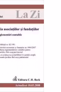 Legislatia asociatiilor si fundatiilor. Volumul II. Reglementari contabile (actualizat la 10.03.2008). Cod 310