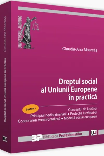 Dreptul social al Uniunii Europene în practică. Partea I