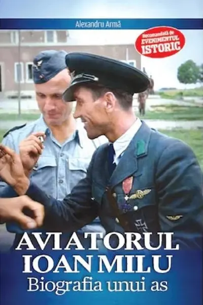 Aviatorul Ioan Milu. Biografia unui as