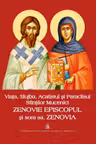 Viata, Slujba, Acatistul si Paraclisul Sfintilor Mucenici Zenovie Episcopul si sora sa, Zenovia
