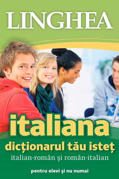 Italiana. Dictionarul tau istet italian-roman, roman-italian