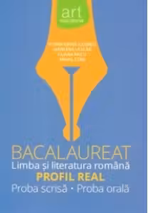 Bacalaureat Limba si Literatura romana Profil Real, proba scrisa-proba orala