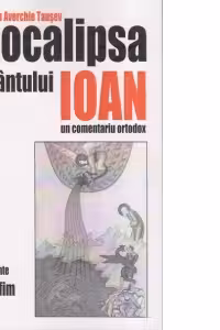 Apocalipsa Sfantului Ioan - un comentariu ortodox