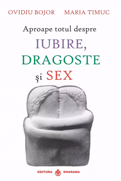 Aproape totul despre iubire, dragoste și sex
