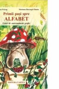 Primii pasi spre alfabet - Caiet de antrenament grafic