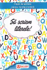 Să scriem literele! Caiet de scriere pentru Limba Română