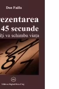 Prezentarea de 45 secunde care iti va schimba viata