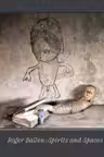 Roger Ballen: Spirits and Spaces