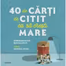 40 De Carti De Citit Ca Sa Cresti Mare.