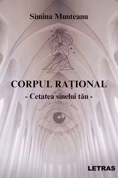 Corpul rațional Vol.1: Cetatea sinelui tău