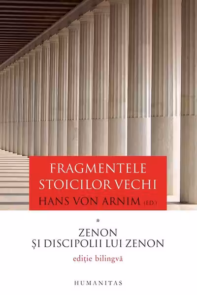 Fragmentele stoicilor vechi. Vol. 1: Zenon și discipolii lui Zenon