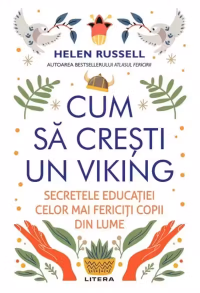 CUM SA CRESTI UN VIKING. Secretele educatiei celor mai fericiti copii din lume.
