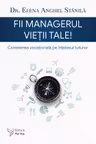 Fii managerul vietii tale