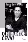 O fi bun de ceva?