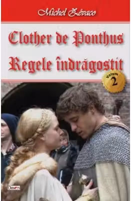 Clother de Ponthus volumul 2 Regele indragostit