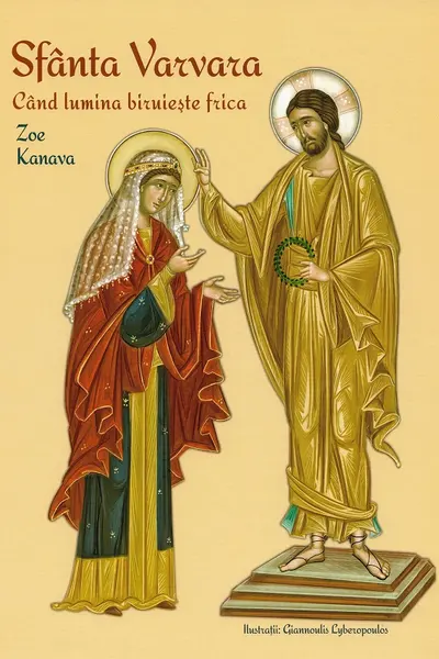 Sfânta Varvara. Când lumina biruiește frica