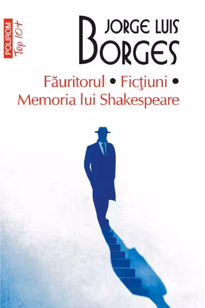 Făuritorul. Ficțiuni. Memoria lui Shakespeare (ediție de buzunar)