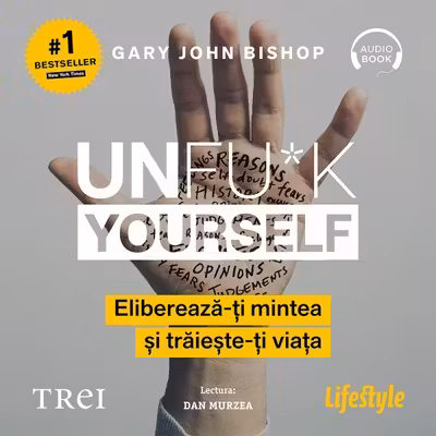 Unfu*k Yourself. Eliberează-ți mintea și trăiește-ți viața (audiobook)