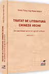 Tratat de literatura chineza veche. Din pavilionul secret al oglinzii scrisului. Editia a II-a