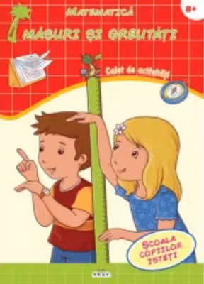 Matematica. Masuri si greutati 8+