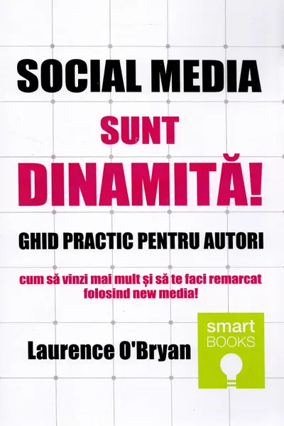 Social media. Sunt dinamită! Ghid practic pentru autori