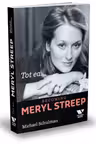 Tot ea...Becoming Meryl Streep
