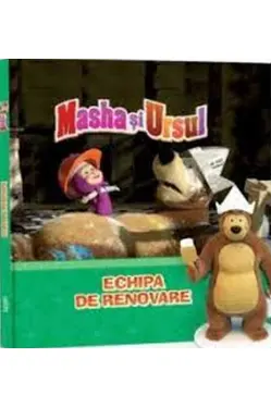 MASHA SI URSUL. Echipa de renovare