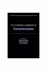 The Cambridge Handbook of Consciousness - Philip David Zelazo, Morris Moscovitch, Evan Thompson
