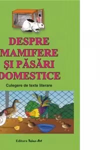 Despre mamifere și păsări domestice. Culegere de texte literare