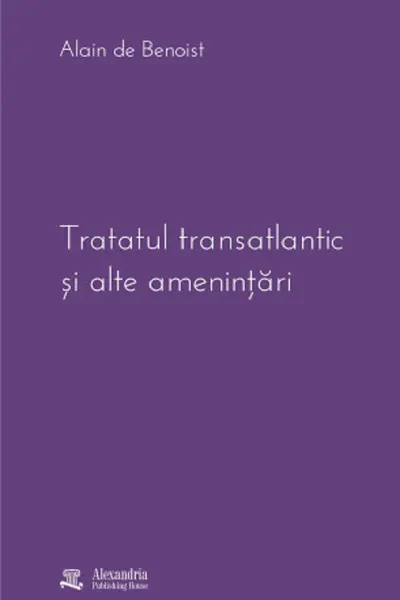 Tratatul transatlantic și alte amenințări