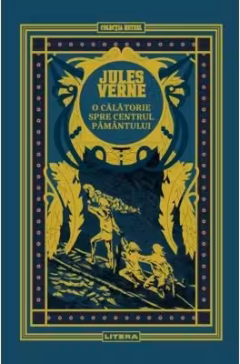 Jules Verne. O CALATORIE SPRE CENTRUL PAMANTULUI. . editie noua