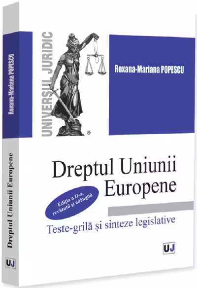 Dreptul Uniunii Europene. Teste-grila si sinteze legislative. Editia a 2-a, revazuta si adaugita