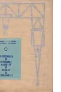Intretinerea si repararea masinilor de ridicat si transportat