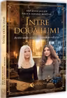 Intre doua lumi. Acolo unde stiinta intalneste sufletul - Ana Maria Ducuta, Raluca Adriana Muntean