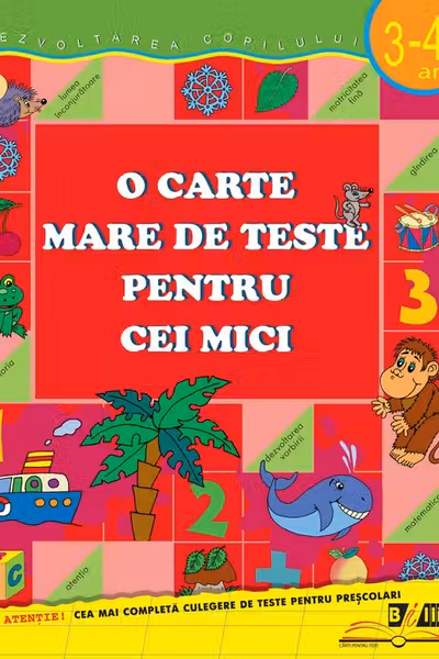O carte mare de teste pentru cei mici. 3-4 ani