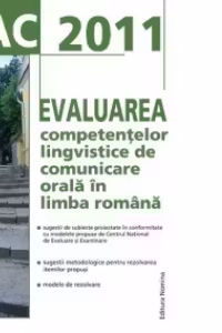 BAC 2011.Evaluarea competentelor lingvistice de comunicare orala in l.romana
