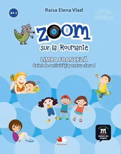 Zoom sur la roumanie limba franceza caiet de activitati pentru clasa i