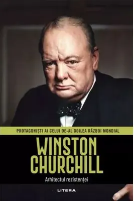 Winston Churchill. Volumul 2. Protagonisti ai celui de-al Doilea Razboi Mondial