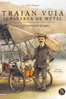 Traian Vuia si pasarea de metal