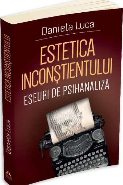 Estetica inconstientului: eseuri de psihanaliza