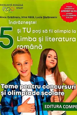 Indrazneste! Si tu poti fi olimpic la Limba si literatura romana. Teme pentru concursuri clasa 5 - Anca Gradinaru