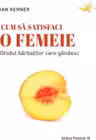 Cum sa satisfaci o femeie