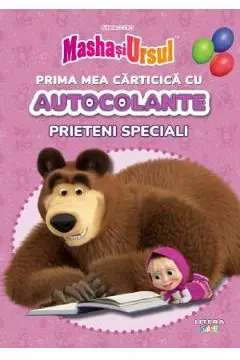 MASHA SI URSUL. PRIMA MEA CARTICICA CU AUTOCOLANTE. PRIETENI SPECIALI