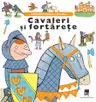 Cavaleri si fortarete. Minienciclopedii Larousse