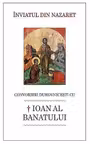 Înviatul din Nazaret. Convorbiri duhovnicești cu Ioan al Banatului