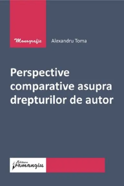 Perspective comparative asupra drepturilor de autor