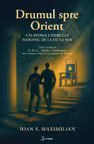Drumul spre Orient. Calatoria liderului masonic de la EU la NOI – Ioan S. Maximilian