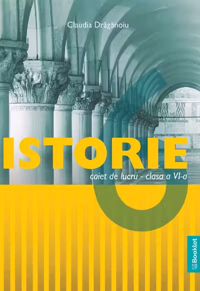 Istorie - Clasa 6 - Caiet de lucru