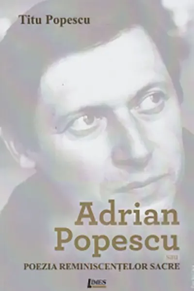 Adrian Popescu sau poezia reminiscentelor sacre