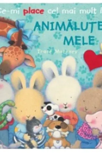 CE-MI PLACE CEL MAI MULT LA ANIMALUTELE MELE